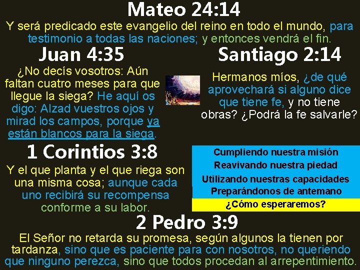 Mateo 24: 14 Y será predicado este evangelio del reino en todo el mundo,