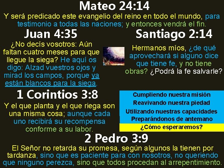 Mateo 24: 14 Y será predicado este evangelio del reino en todo el mundo,