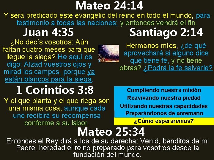 Mateo 24: 14 Y será predicado este evangelio del reino en todo el mundo,