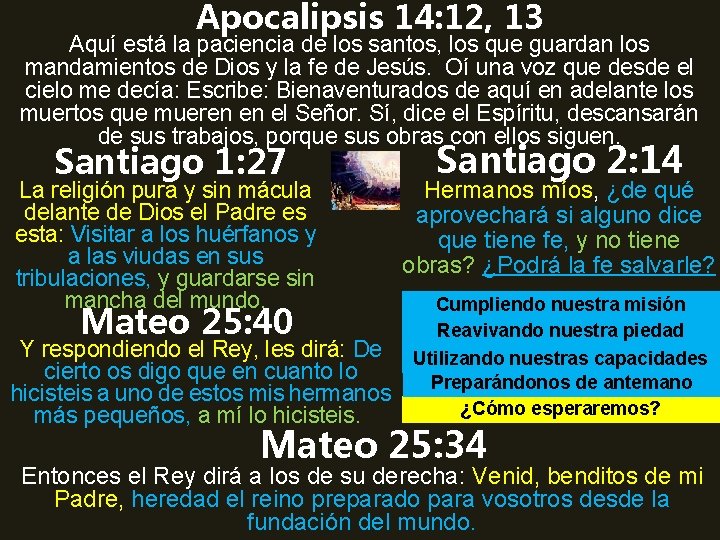 Apocalipsis 14: 12, 13 Aquí está la paciencia de los santos, los que guardan