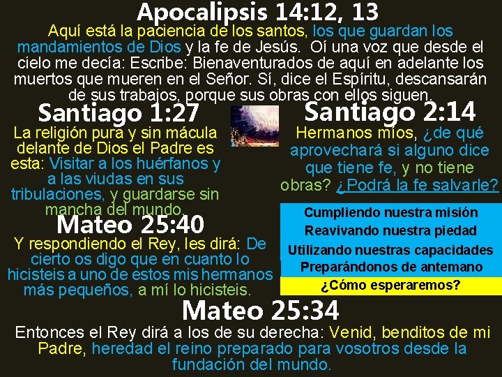 Apocalipsis 14: 12, 13 Aquí está la paciencia de los santos, los que guardan