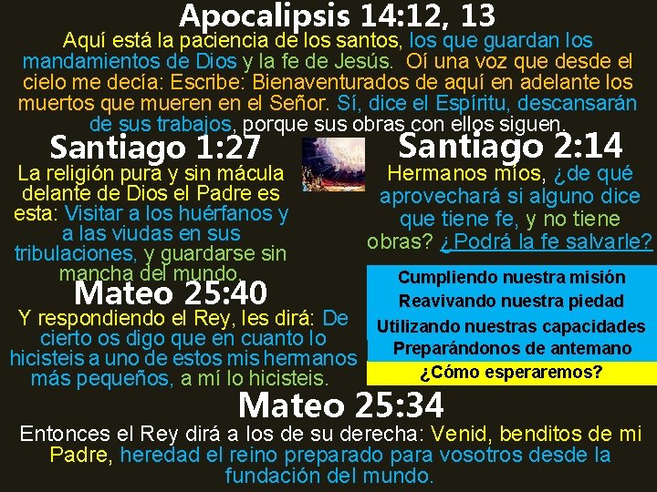 Apocalipsis 14: 12, 13 Aquí está la paciencia de los santos, los que guardan