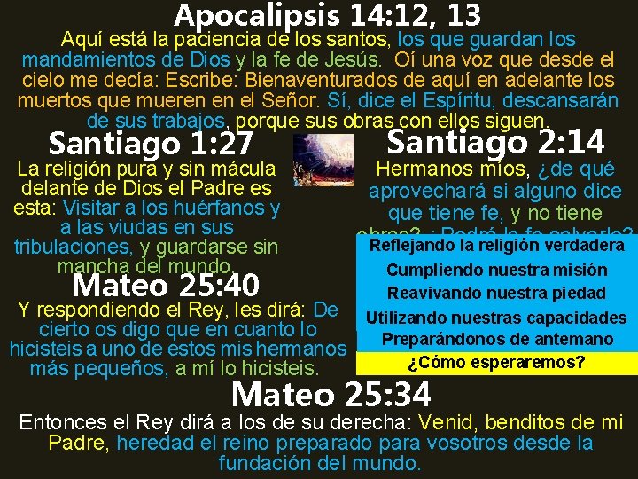 Apocalipsis 14: 12, 13 Aquí está la paciencia de los santos, los que guardan