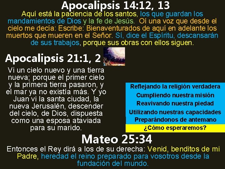 Apocalipsis 14: 12, 13 Aquí está la paciencia de los santos, los que guardan