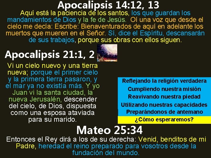 Apocalipsis 14: 12, 13 Aquí está la paciencia de los santos, los que guardan