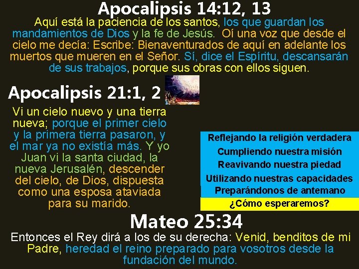 Apocalipsis 14: 12, 13 Aquí está la paciencia de los santos, los que guardan