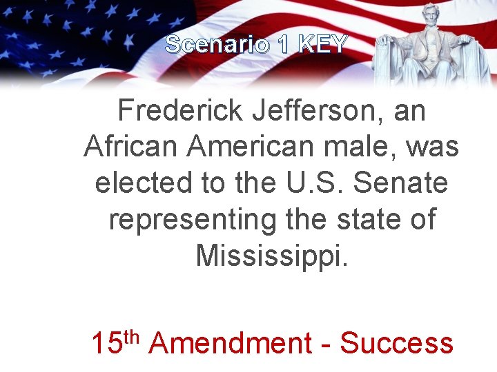 Scenario 1 KEY Frederick Jefferson, an African American male, was elected to the U.