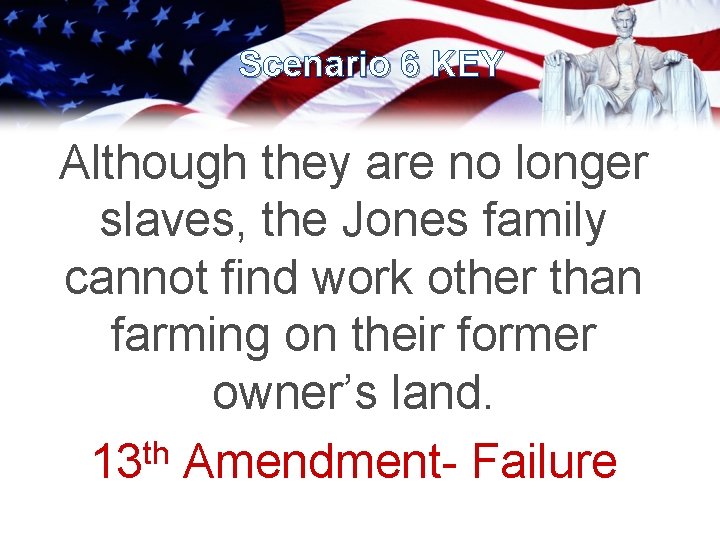 Scenario 6 KEY Although they are no longer slaves, the Jones family cannot find