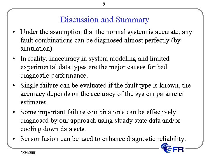 9 Discussion and Summary • Under the assumption that the normal system is accurate,