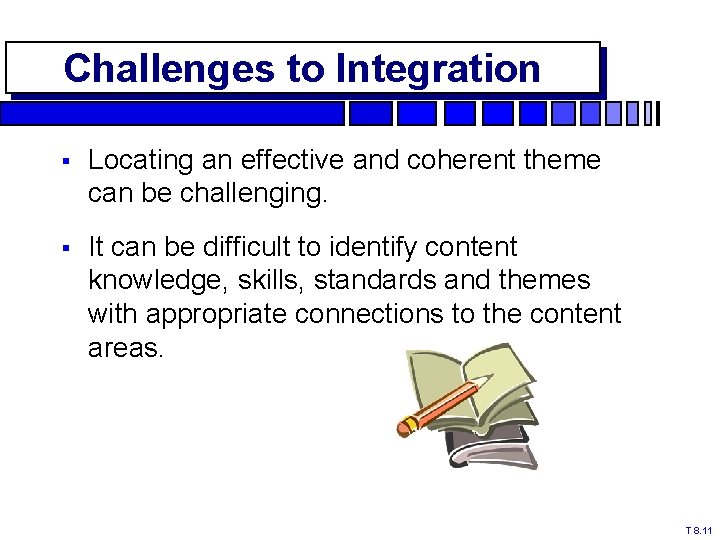 Challenges to Integration § Locating an effective and coherent theme can be challenging. §