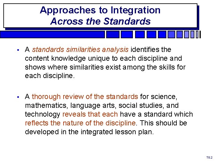 Approaches to Integration Across the Standards § A standards similarities analysis identifies the content
