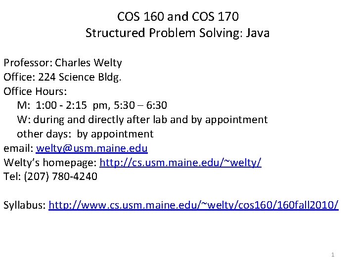 COS 160 and COS 170 Structured Problem Solving: Java Professor: Charles Welty Office: 224