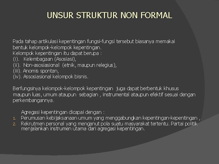 UNSUR STRUKTUR NON FORMAL Pada tahap artikulasi kepentingan fungsi-fungsi tersebut biasanya memakai bentuk kelompok-kelompok