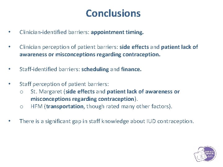 Conclusions • Clinician-identified barriers: appointment timing. • Clinician perception of patient barriers: side effects