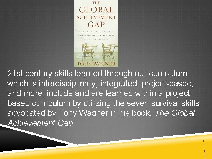 21 st century skills learned through our curriculum, which is interdisciplinary, integrated, project-based, and