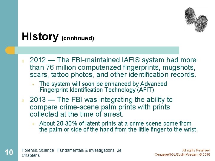 History (continued) o 2012 — The FBI-maintained IAFIS system had more than 76 million