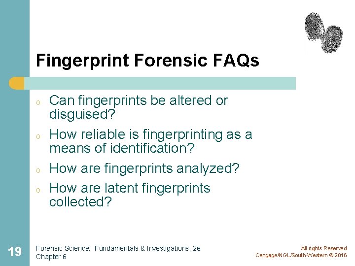 Fingerprint Forensic FAQs o o 19 Can fingerprints be altered or disguised? How reliable