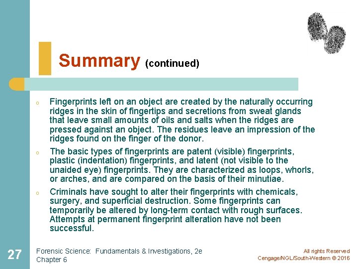 Summary (continued) o o o 27 Fingerprints left on an object are created by