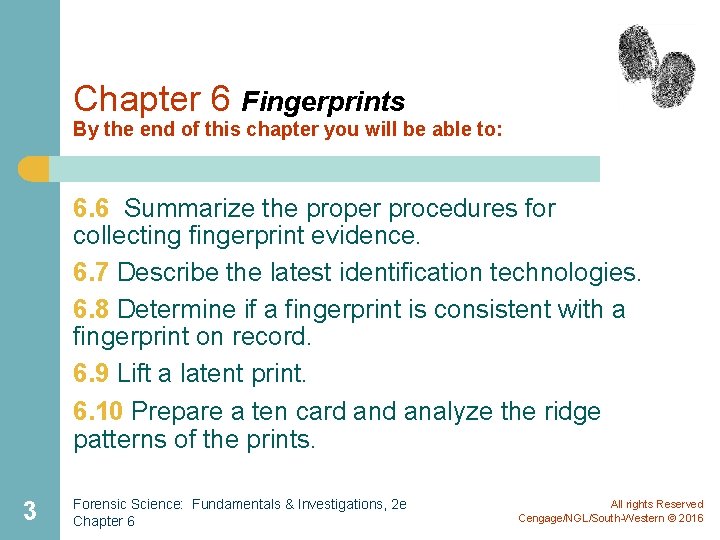 Chapter 6 Fingerprints By the end of this chapter you will be able to: