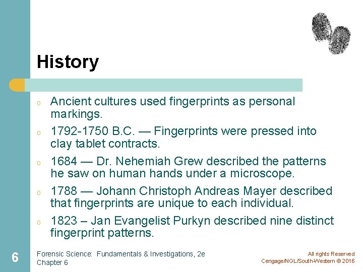 History o o o 6 Ancient cultures used fingerprints as personal markings. 1792 -1750