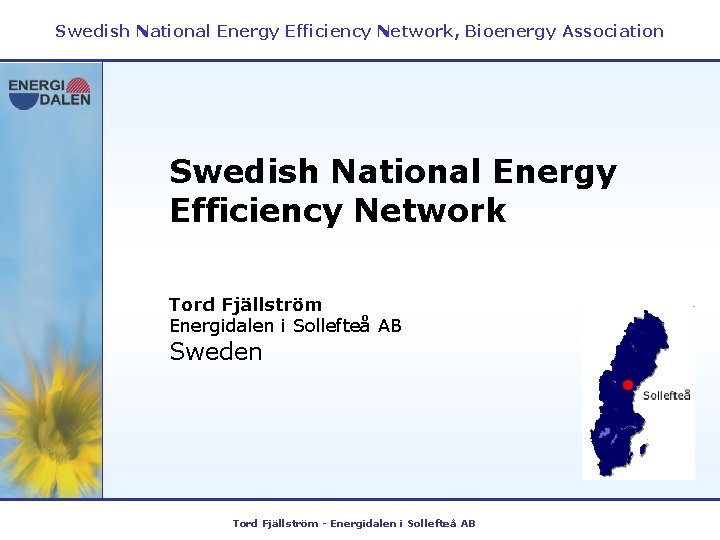 Swedish National Energy Efficiency Network, Bioenergy Association Swedish National Energy Efficiency Network Tord Fjällström