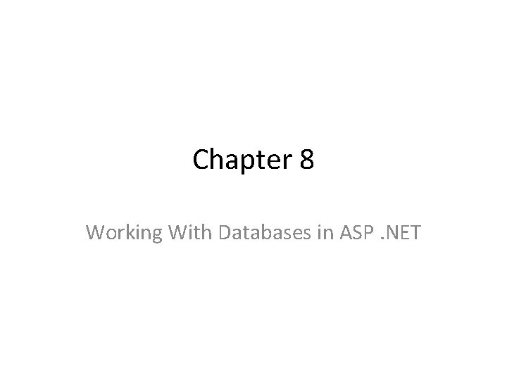 Chapter 8 Working With Databases in ASP. NET 