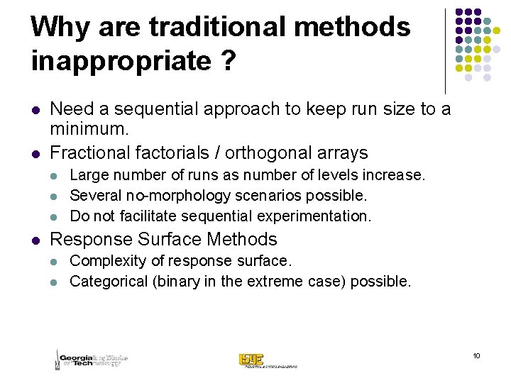 Why are traditional methods inappropriate ? l l Need a sequential approach to keep