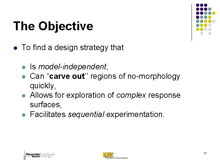 The Objective l To find a design strategy that l l Is model-independent, Can