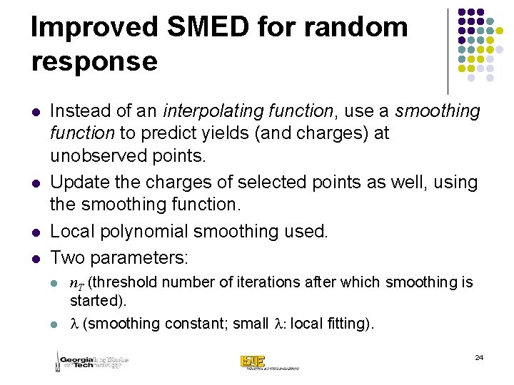 Improved SMED for random response l l Instead of an interpolating function, use a