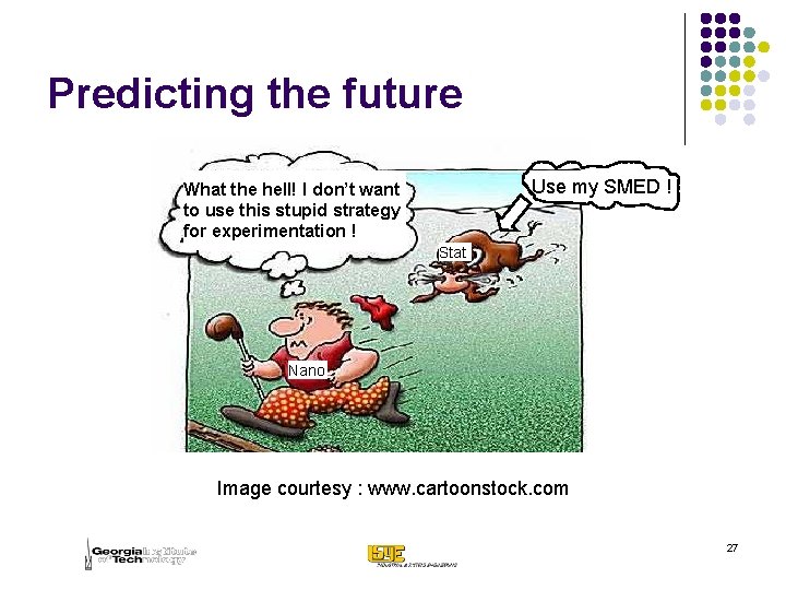 Predicting the future Use my SMED ! What the hell! I don’t want to