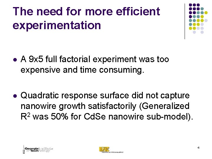 The need for more efficient experimentation l A 9 x 5 full factorial experiment