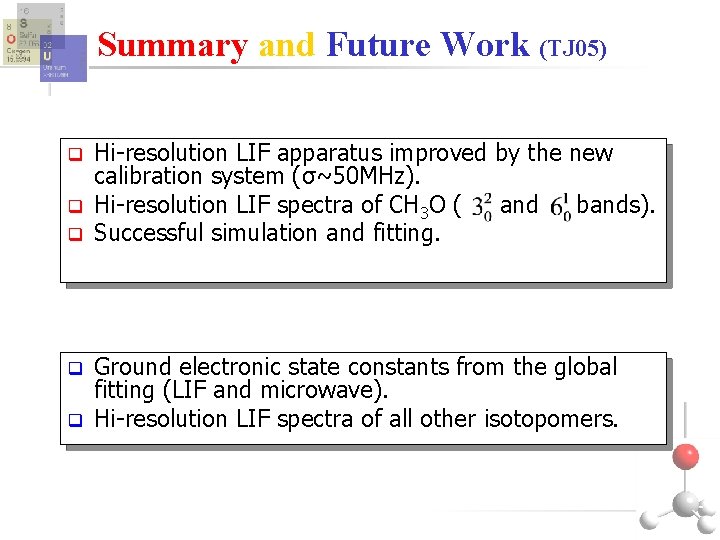 Summary and Future Work (TJ 05) q q q Hi-resolution LIF apparatus improved by