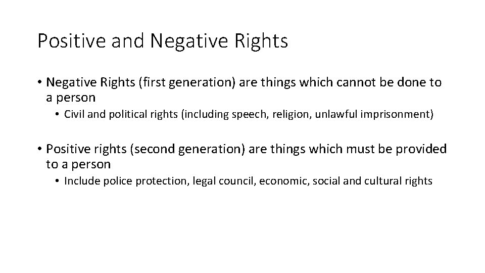 Positive and Negative Rights • Negative Rights (first generation) are things which cannot be