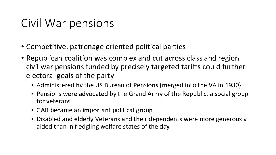 Civil War pensions • Competitive, patronage oriented political parties • Republican coalition was complex