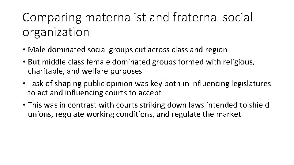 Comparing maternalist and fraternal social organization • Male dominated social groups cut across class