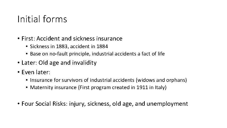 Initial forms • First: Accident and sickness insurance • Sickness in 1883, accident in