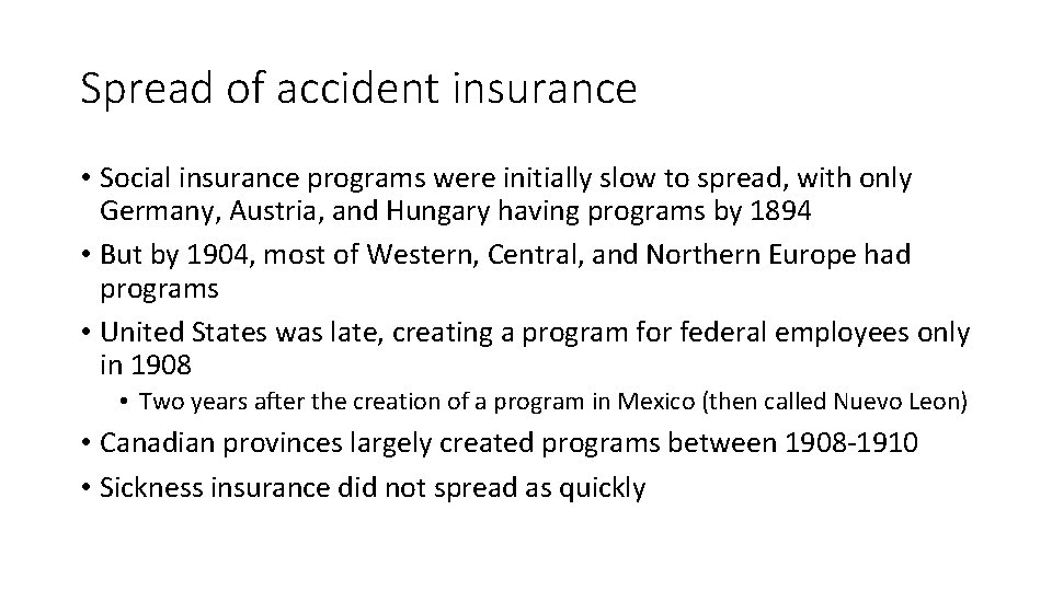 Spread of accident insurance • Social insurance programs were initially slow to spread, with