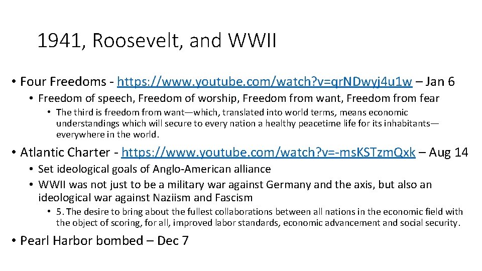 1941, Roosevelt, and WWII • Four Freedoms - https: //www. youtube. com/watch? v=qr. NDwyj