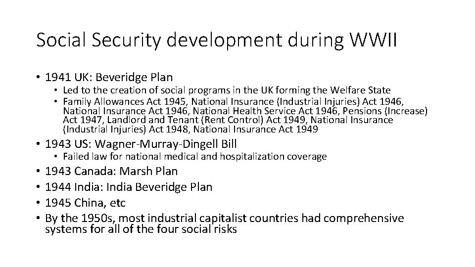 Social Security development during WWII • 1941 UK: Beveridge Plan • Led to the