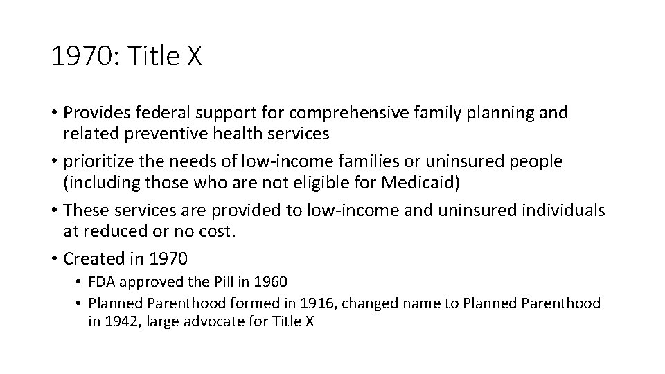 1970: Title X • Provides federal support for comprehensive family planning and related preventive