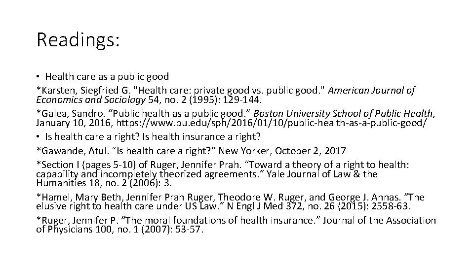 Readings: • Health care as a public good *Karsten, Siegfried G. "Health care: private