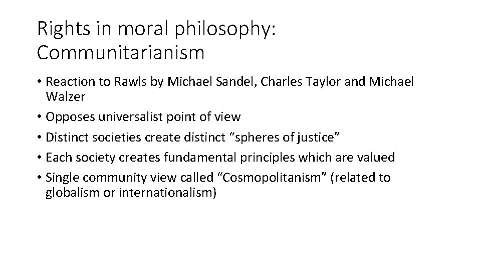 Rights in moral philosophy: Communitarianism • Reaction to Rawls by Michael Sandel, Charles Taylor