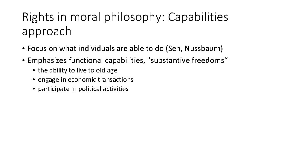 Rights in moral philosophy: Capabilities approach • Focus on what individuals are able to