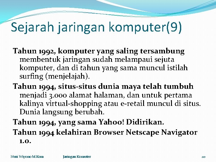 Sejarah jaringan komputer(9) Tahun 1992, komputer yang saling tersambung membentuk jaringan sudah melampaui sejuta