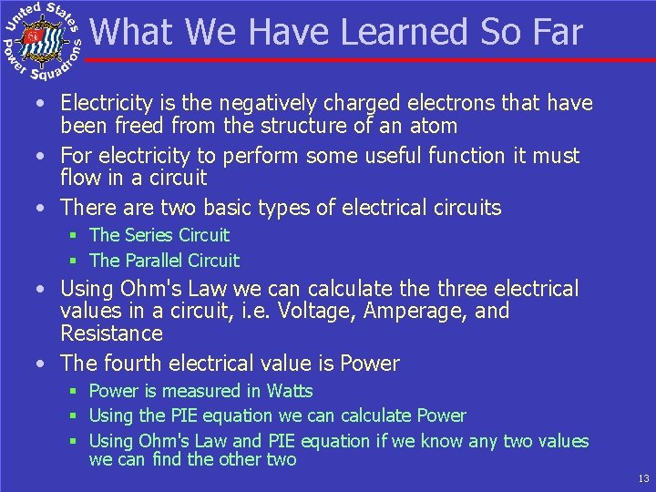 What We Have Learned So Far • Electricity is the negatively charged electrons that