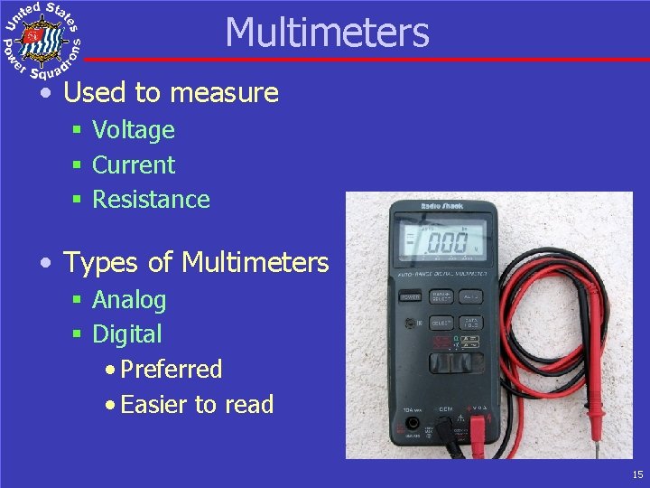 Multimeters • Used to measure § Voltage § Current § Resistance • Types of