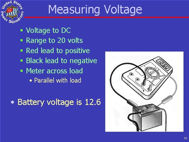 Measuring Voltage § § § Voltage to DC Range to 20 volts Red lead