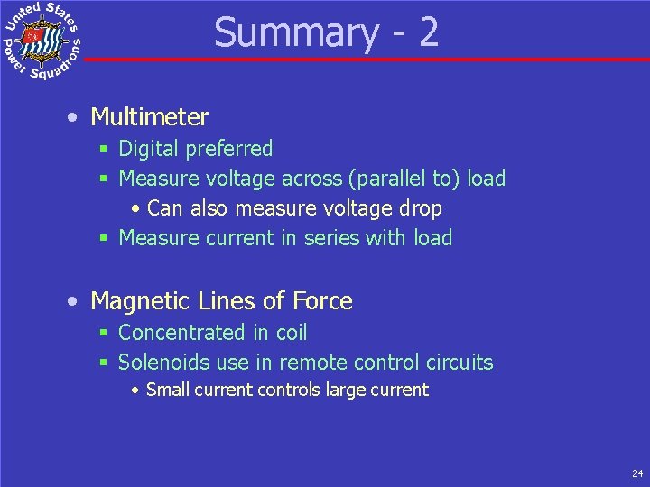 Summary - 2 • Multimeter § Digital preferred § Measure voltage across (parallel to)
