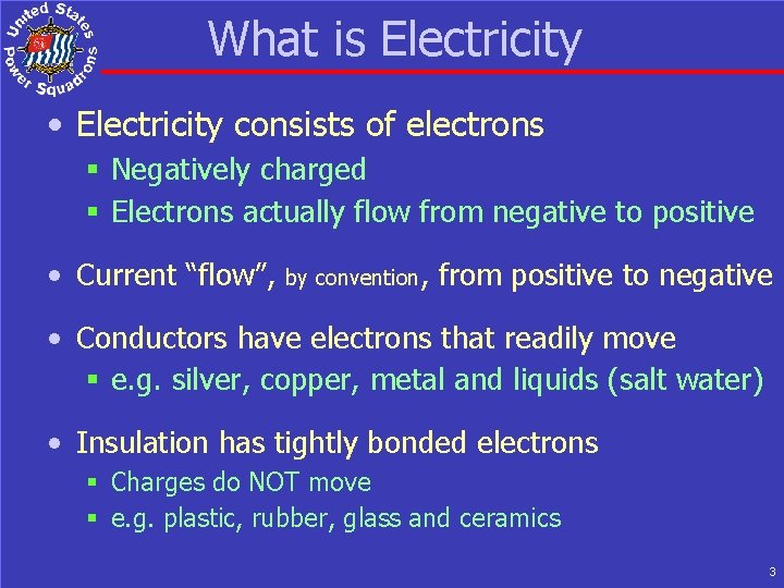 What is Electricity • Electricity consists of electrons § Negatively charged § Electrons actually
