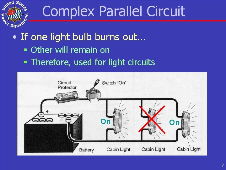 Complex Parallel Circuit • If one light bulb burns out… § Other will remain